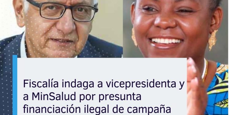 Fiscalía indaga a vicepresidenta y MinSalud por presunta financiación ilegal de campaña