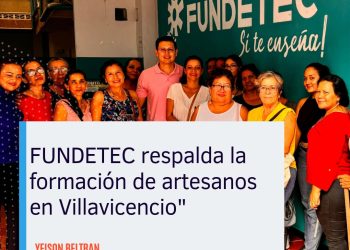 *FUNDETEC apoya iniciativas de capacitación para los artesanos y artesanas de Villavicencio*
