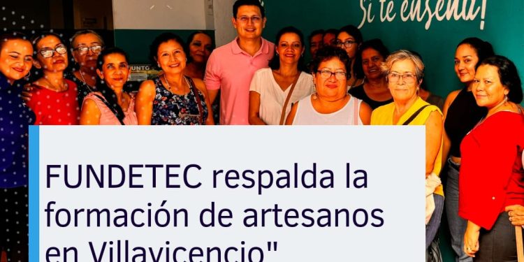 *FUNDETEC apoya iniciativas de capacitación para los artesanos y artesanas de Villavicencio*