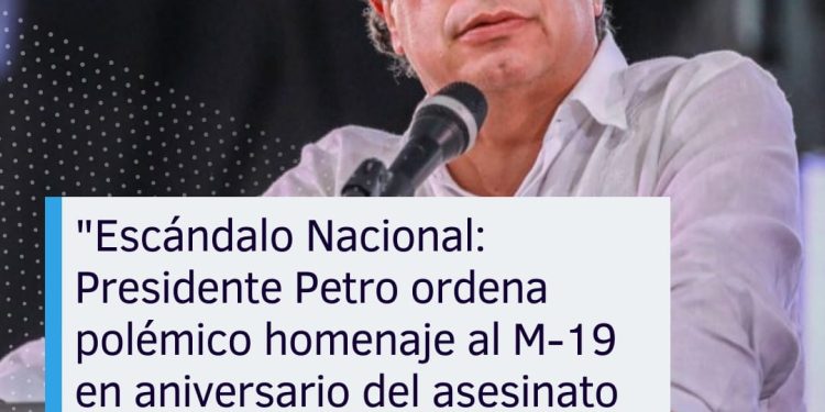«Escándalo Nacional: Presidente Petro ordena polémico homenaje al M-19 en aniversario del asesinato de Carlos Pizarro»