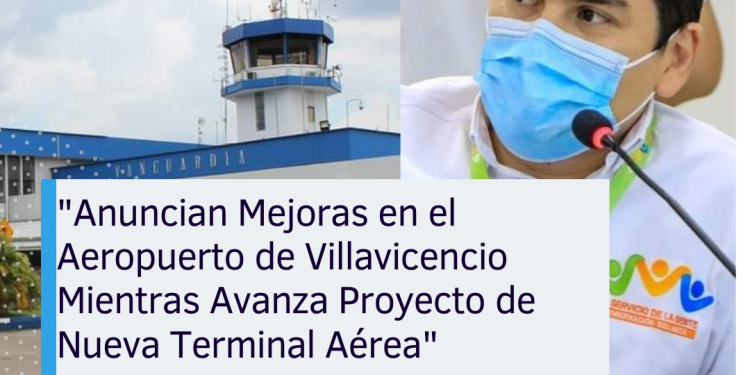 Habrá gestión para mejorar el aeropuerto de Villavicencio, mientras avanza el proyecto de la nueva terminal aérea
