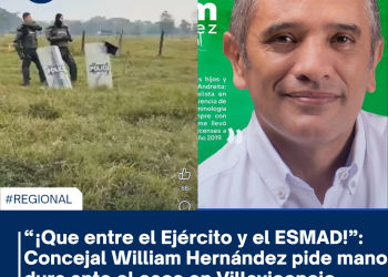 “¡Que entre el Ejército y el ESMAD!”: Concejal William Hernández pide mano dura ante el caos en Villavicencio