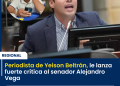 Periodista de Yeison  Beltrán   le lanza fuerte crítica al senador Alejandro Vega