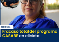 Fracaso total del programa CASABE en el Meta