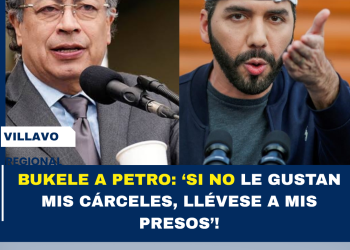 “¡BUKELE A PETRO: ‘SI NO LE GUSTAN MIS CÁRCELES, LLÉVESE A MIS PRESOS’!”